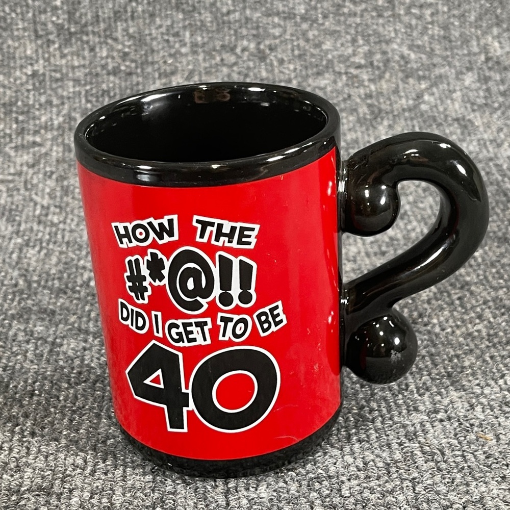 Laid Back How the #*@!! DID I GET TO BE 40 Mug